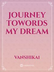Journey towords my dream Book
