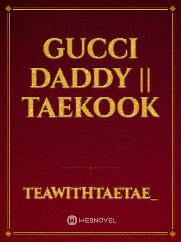 Gucci Daddy || Taekook