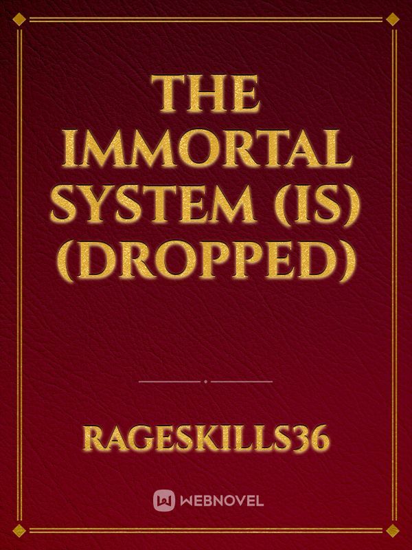 The Immortal System (IS) (DROPPED) Book