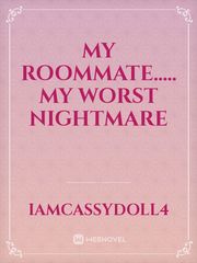 My roommate..... my worst Nightmare Book