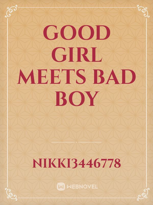 Good girl meets Bad boy