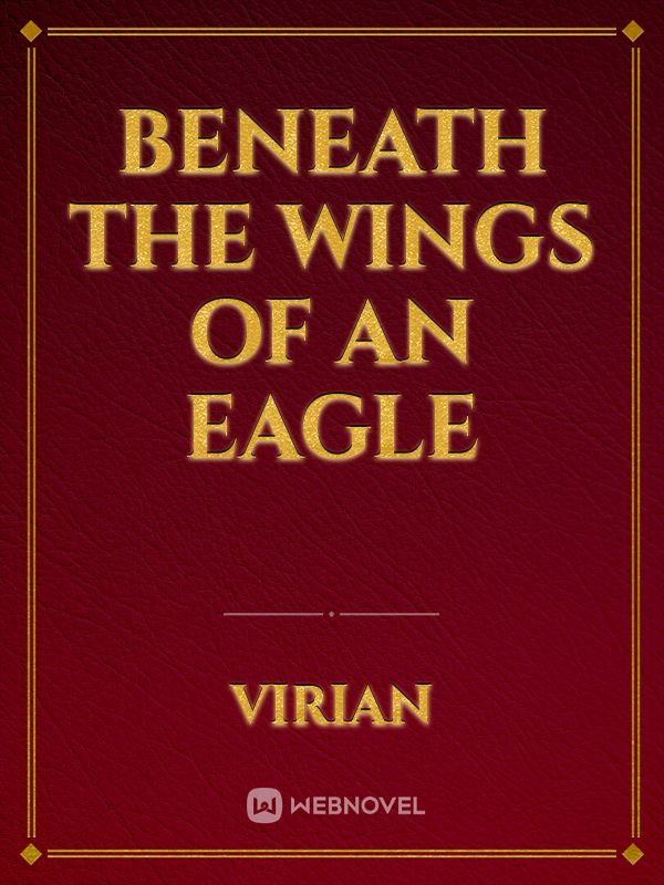 Beneath the Wings of an Eagle