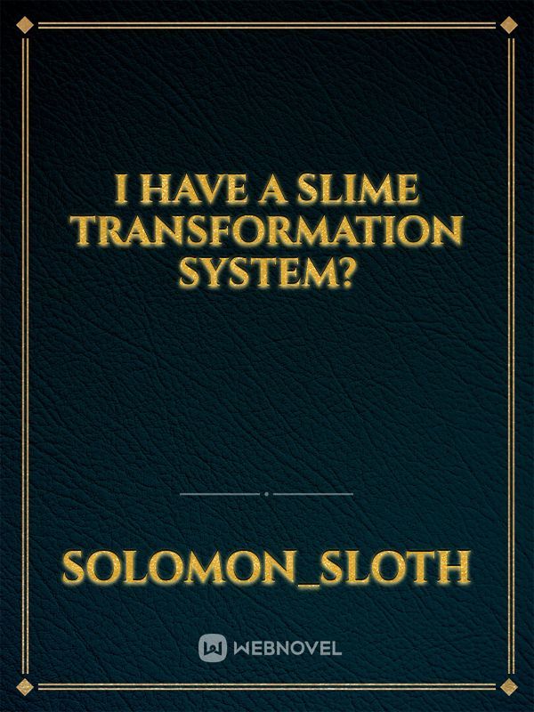 I have a Slime Transformation System? Book
