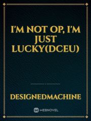 I'm not OP, I'm just Lucky(DCEU) Book