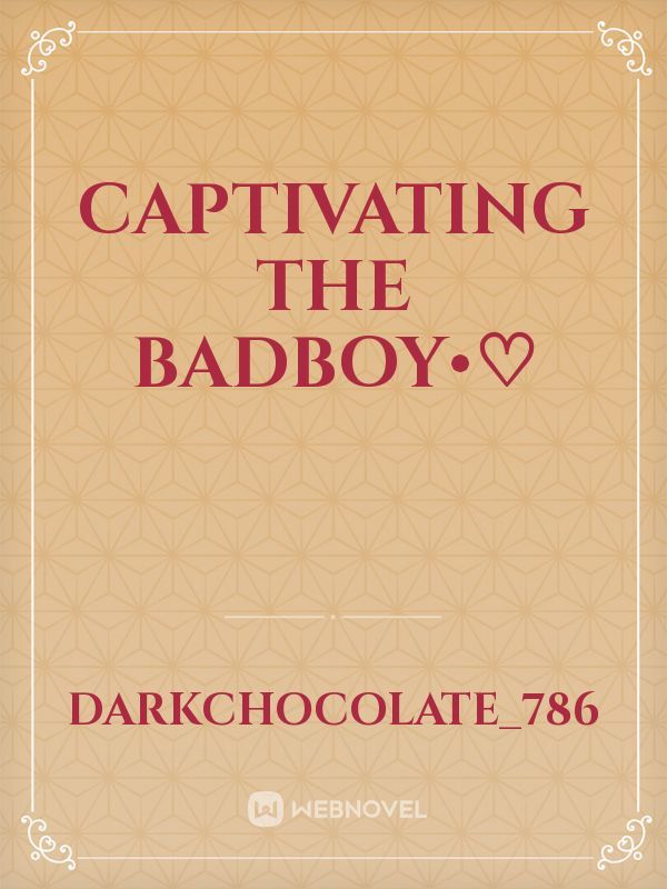 Captivating The Badboy•♡ Book