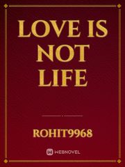 love is not life Book