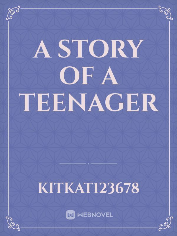 A story of a teenager