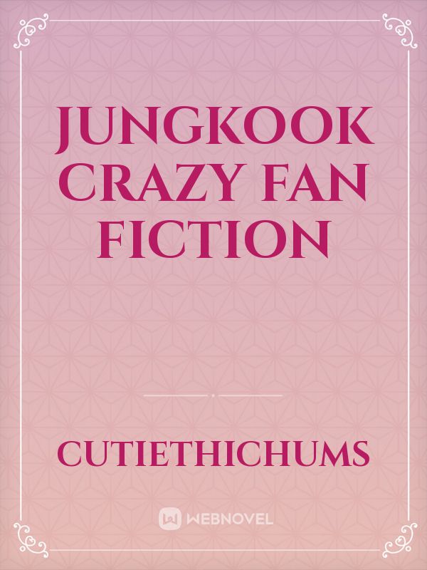 JUNGKOOK crazy fan fiction Book