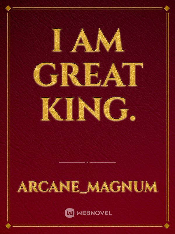 I am great king.