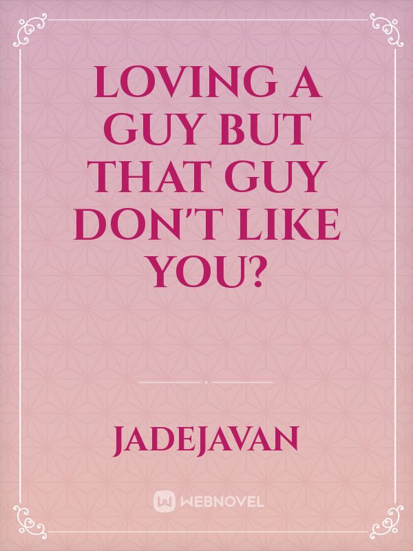 loving a guy but that guy don't like you? Book
