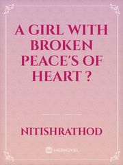 A girl with broken peace's of heart ? Book