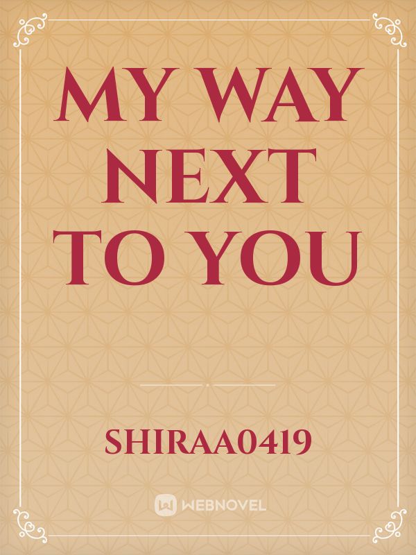 MY WAY NEXT TO YOU Book