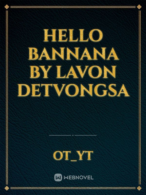 HELLO BANNANA


             BY lavon Detvongsa Book