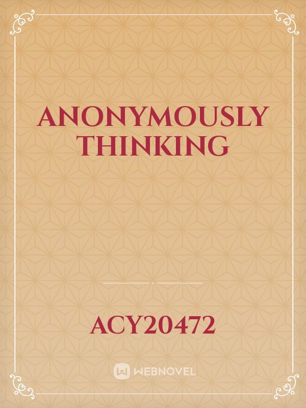 Anonymously Thinking