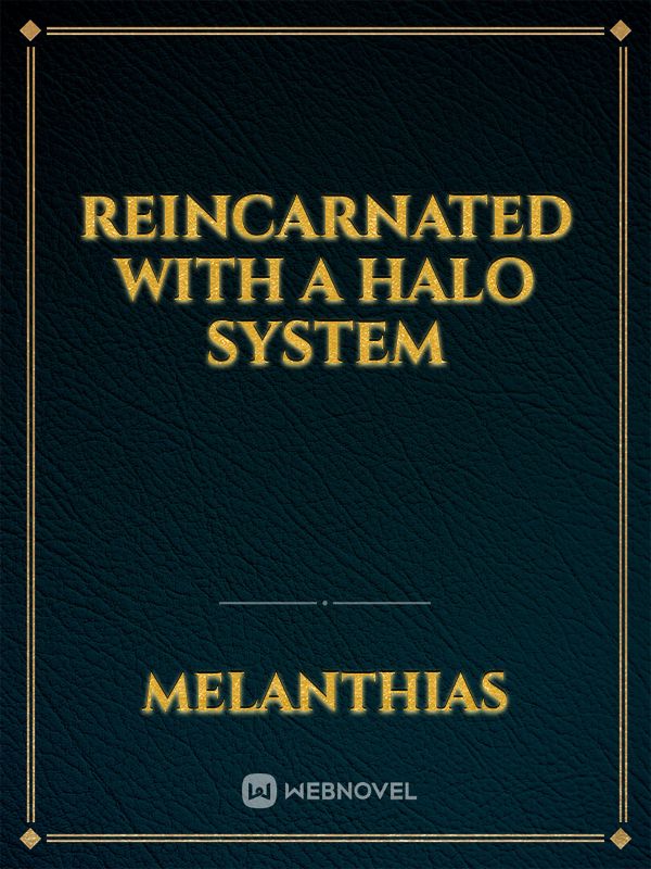 Reincarnated with a Halo System
