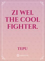 Zi Wei.    The Cool Fighter. Book