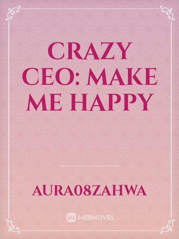 crazy ceo: make me happy