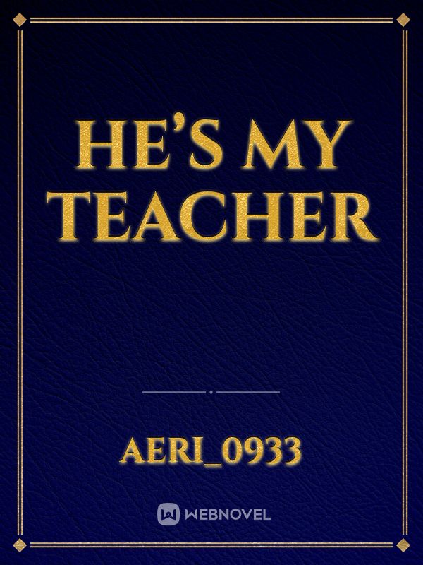 He’s My Teacher