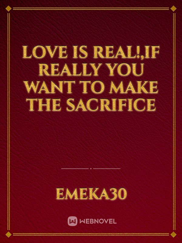 love  is real!,if really you want to make the sacrifice
