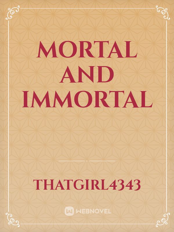 Mortal and Immortal Book
