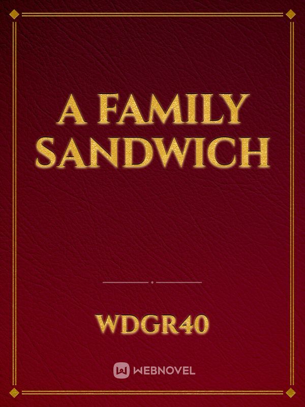 A Family Sandwich