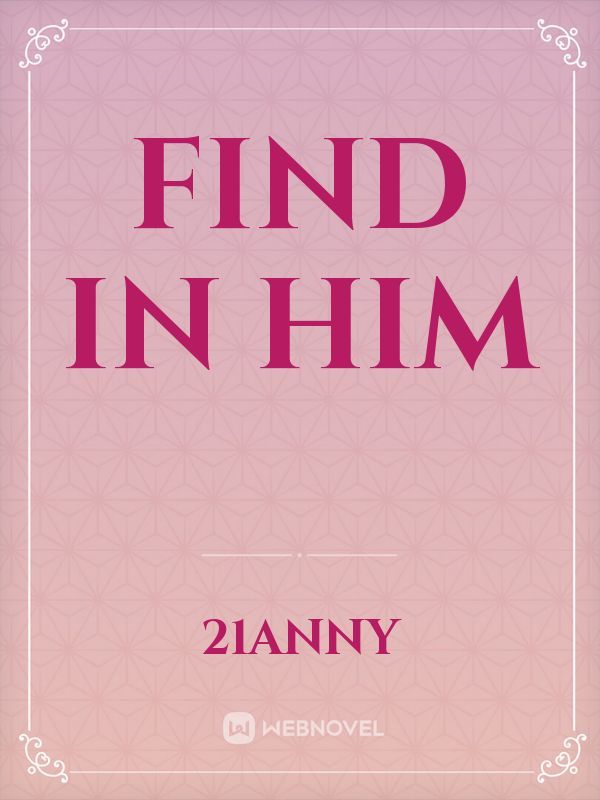 FIND IN HIM