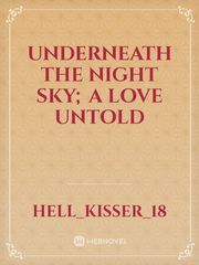 Underneath The Night Sky; A Love Untold Book