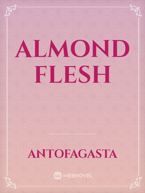Almond Flesh