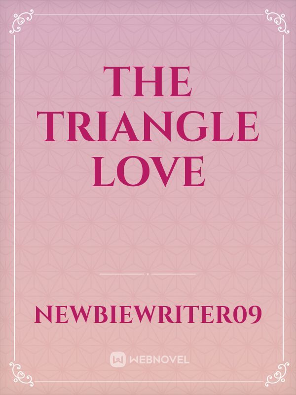 The triangle love