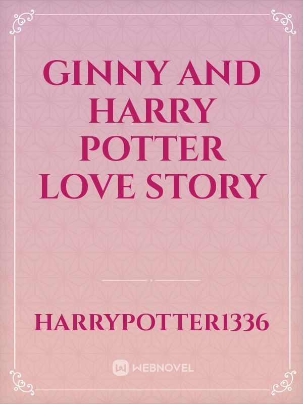 Ginny and Harry potter love story