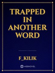 Trapped In Another Word Book