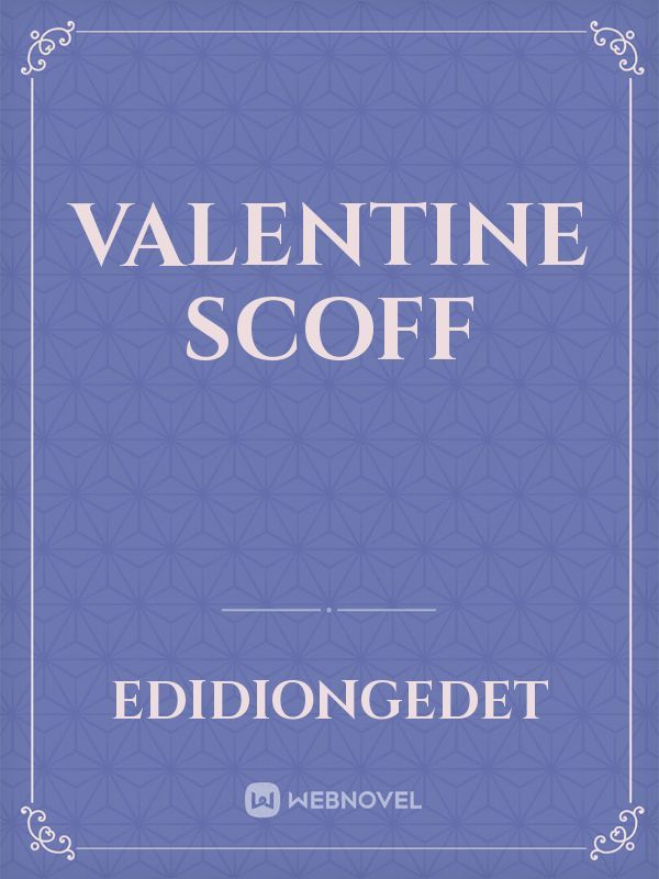 Valentine
Scoff
