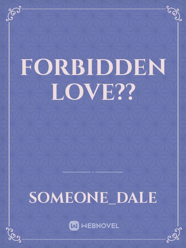 Forbidden Love??