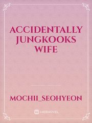 accidentally jungkooks wife Book