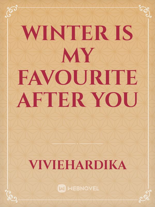 Winter is My Favourite After You