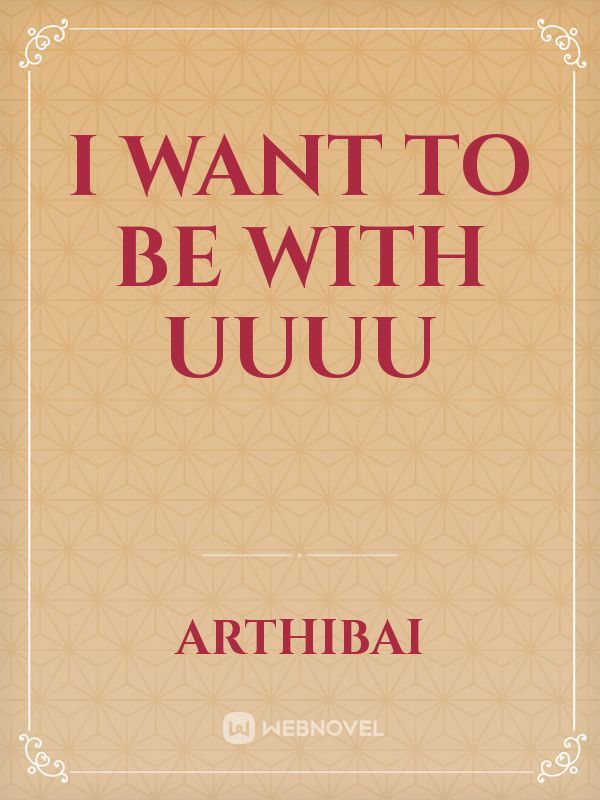 I WANT TO BE WITH UUUU Book