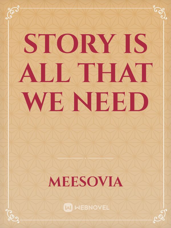 Story Is All That We Need