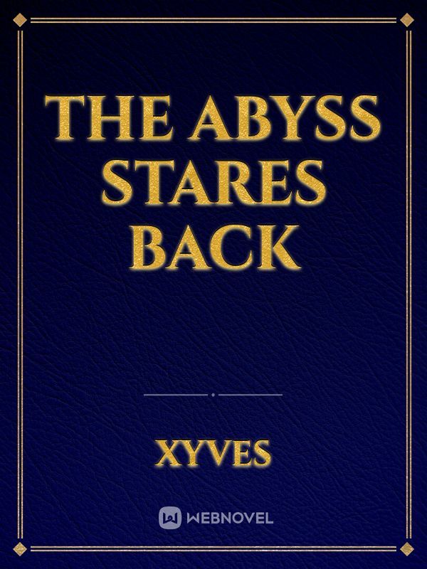 The Abyss stares back