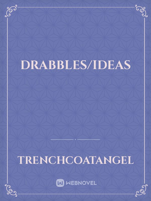 Drabbles/Ideas Book