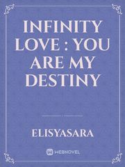 Infinity Love : You are my destiny Book