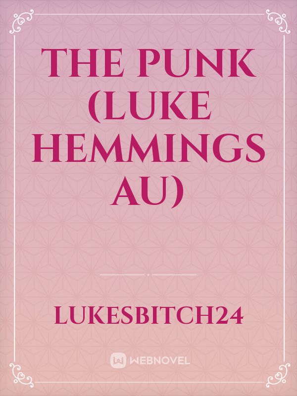 The punk (Luke Hemmings AU)