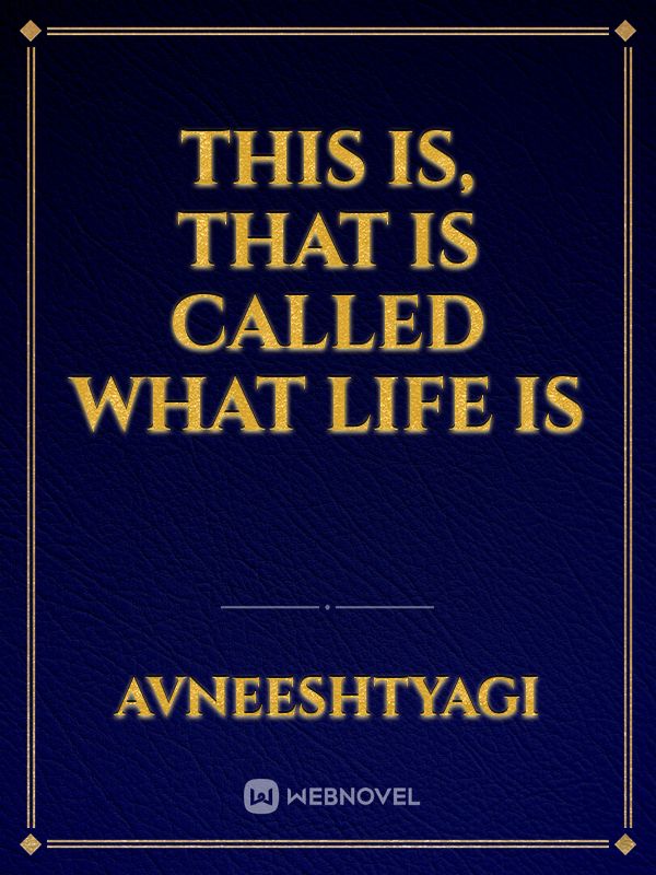 this is, that is called  what life is Book