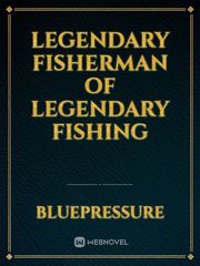 Legendary Fisherman of legendary fishing Book