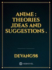 Anime : Theories ,Ideas and Suggestions . Book