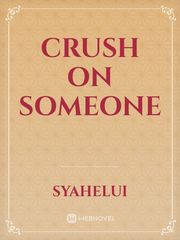crush on someone Book