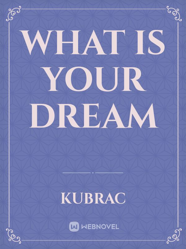 What is your dream