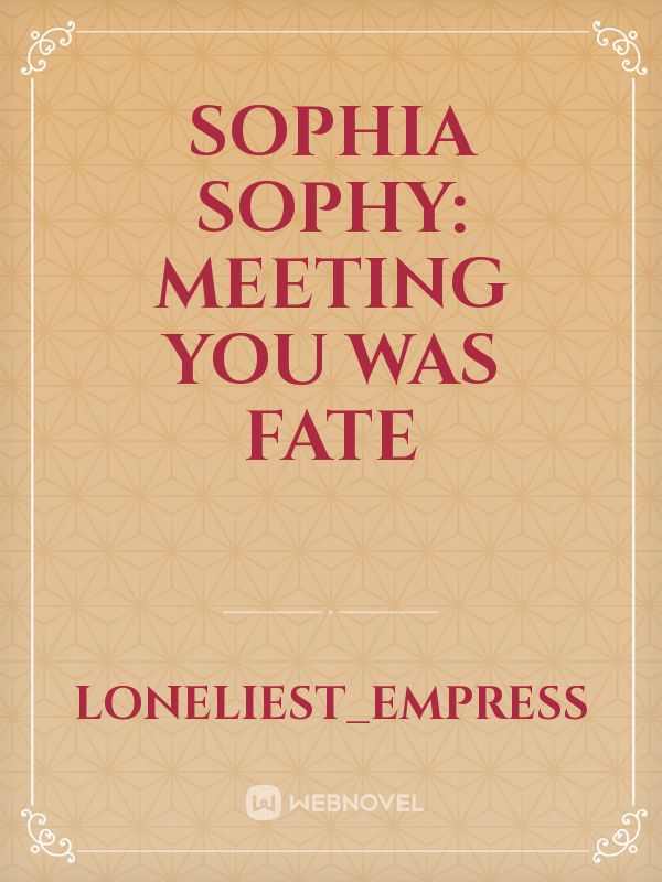 Sophia Sophy: Meeting You Was Fate Book