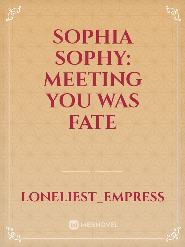 Sophia Sophy: Meeting You Was Fate