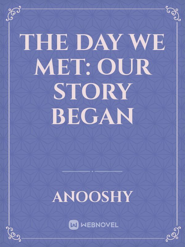 the day we met: our story began