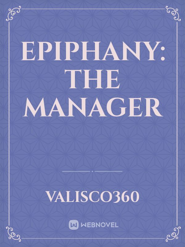 Epiphany: The Manager
